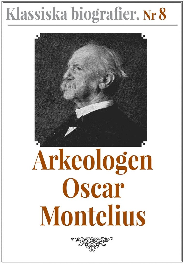Oscar Almgren, Mikael Jägerbrand - Klassiska biografier 8: Arkeologen Oscar Montelius – Återutgivning av text från 1913, E-bok