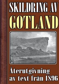 Skildring av Gotland ? terutgivning av text frn 1896