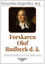 Forskaren Olof Rudbeck d ä ? Återutgivning av text från 1902