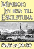 Minibok: Ett besök i Eskilstuna år 1869 ? Återutgivning av historisk skildring