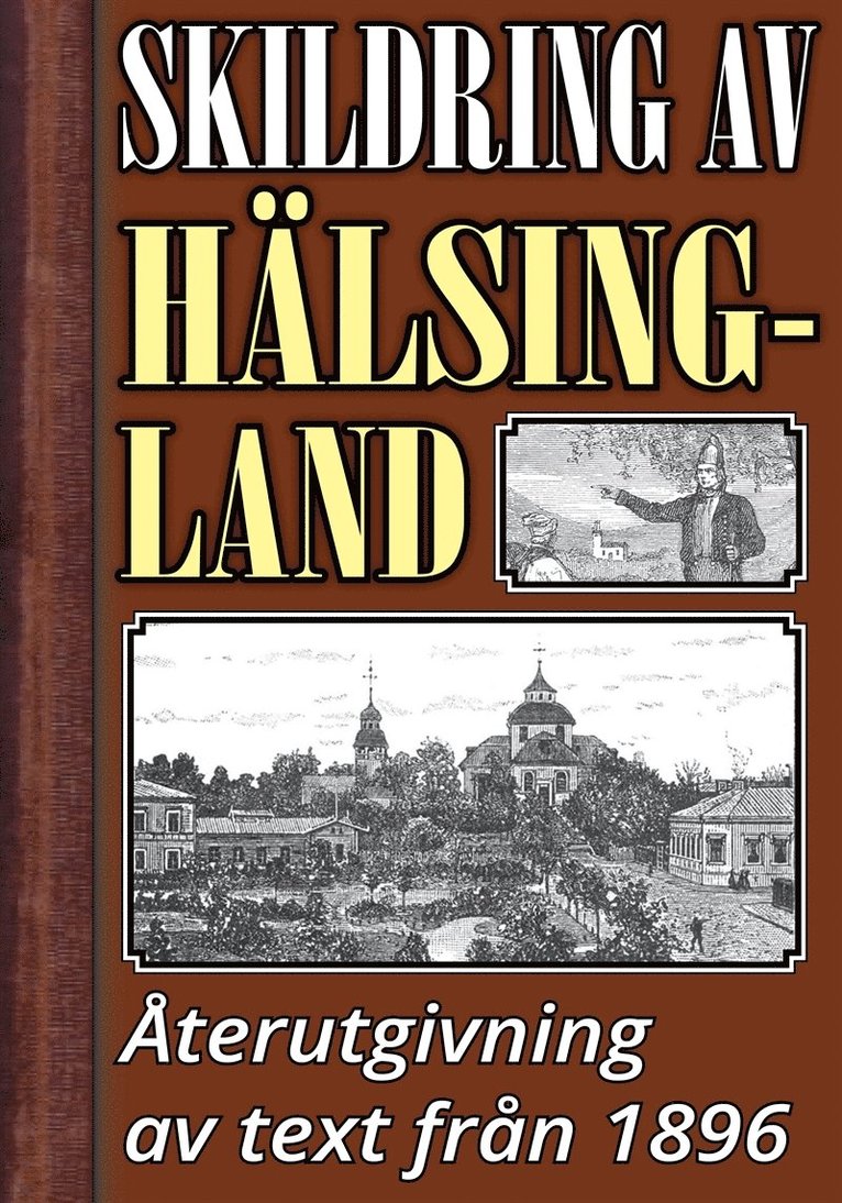Herm. Hofberg, J. P. Velander, Mikael Jägerbrand - Skildring av Hälsingland – Återutgivning av text från 1896, E-bok