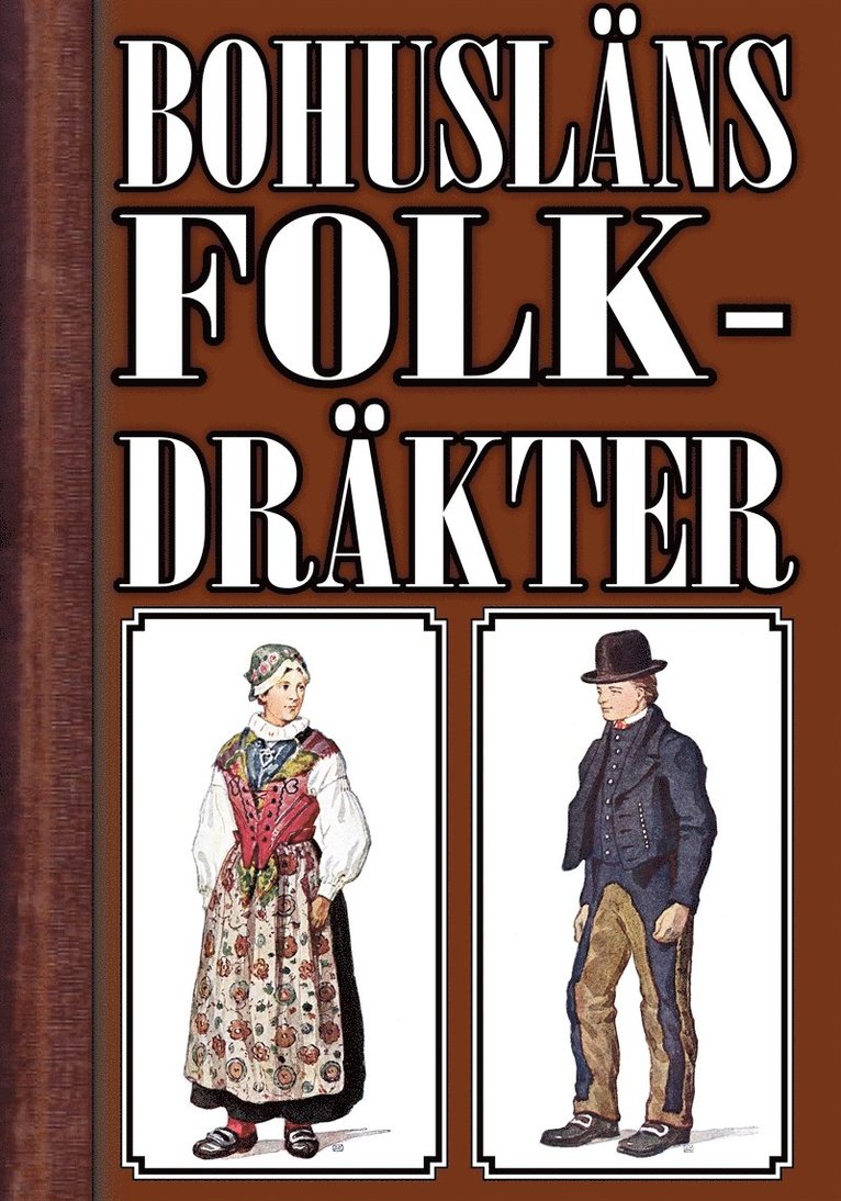 Mikael Jägerbrand, P. G. Wistrand - Bohuslänska folkdräkter. Återutgivning av text från 1908, E-bok
