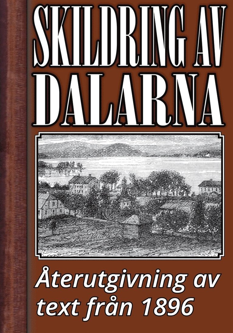 Herman Hofberg, Johan Peter Velander, Mikael Jägerbrand - Skildring av Dalarna år 1896 – Återutgivning av historisk text, E-bok