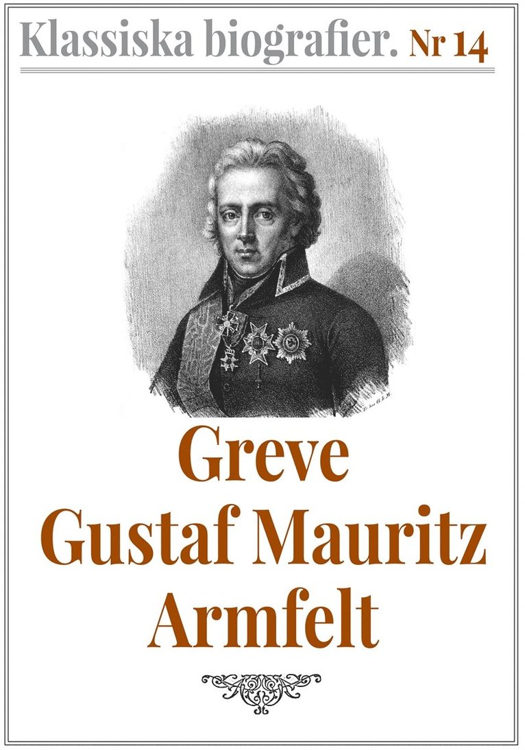 Mikael Jägerbrand, Gustaf Henrik Mellin, Jakob Ekelund - Klassiska biografier 14: Greve Gustaf Mauritz Armfelt – Återutgivning av text från 1833, E-bok