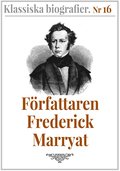 Klassiska biografier 16: Frfattaren Frederick Marryat ? terutgivning av text frn 1880