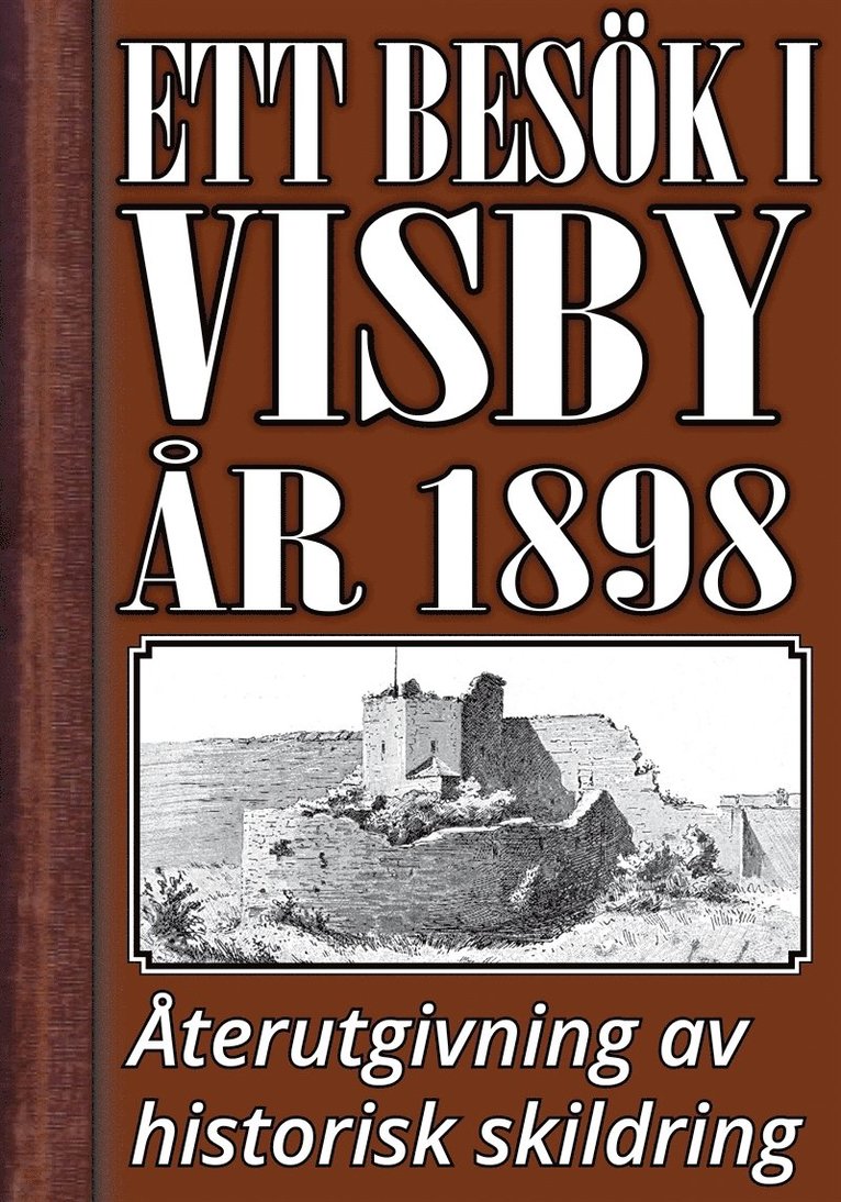 Mikael Jägerbrand, John Kruse - Ett besök i Visby år 1898. Återutgivning av historisk skildring, E-bok