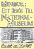 Ett besk till Nationalmuseum r 1867. terutgivning av historisk skildring