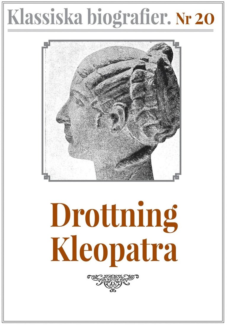 Mikael Jägerbrand, Arthur Weigall - Klassiska biografier 20: Drottning Kleopatra – Återutgivning av text från 1935, E-bok
