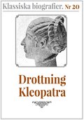 Klassiska biografier 20: Drottning Kleopatra ? terutgivning av text frn 1935