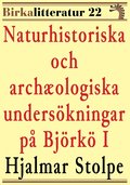 Naturhistoriska och archologiska underskningar p Bjrk i Mlaren del I. Birkalitteratur nr 22. terutgivning av text frn 1872