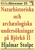 Naturhistoriska och archologiska underskningar p Bjrk i Mlaren del II. Birkalitteratur nr 23. terutgivning av text frn 1873