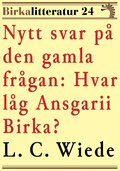 Nytt svar p den gamla frgan: Hvar lg Ansgarii Birka? Birkalitteratur nr 24. terutgivning av bok frn 1876
