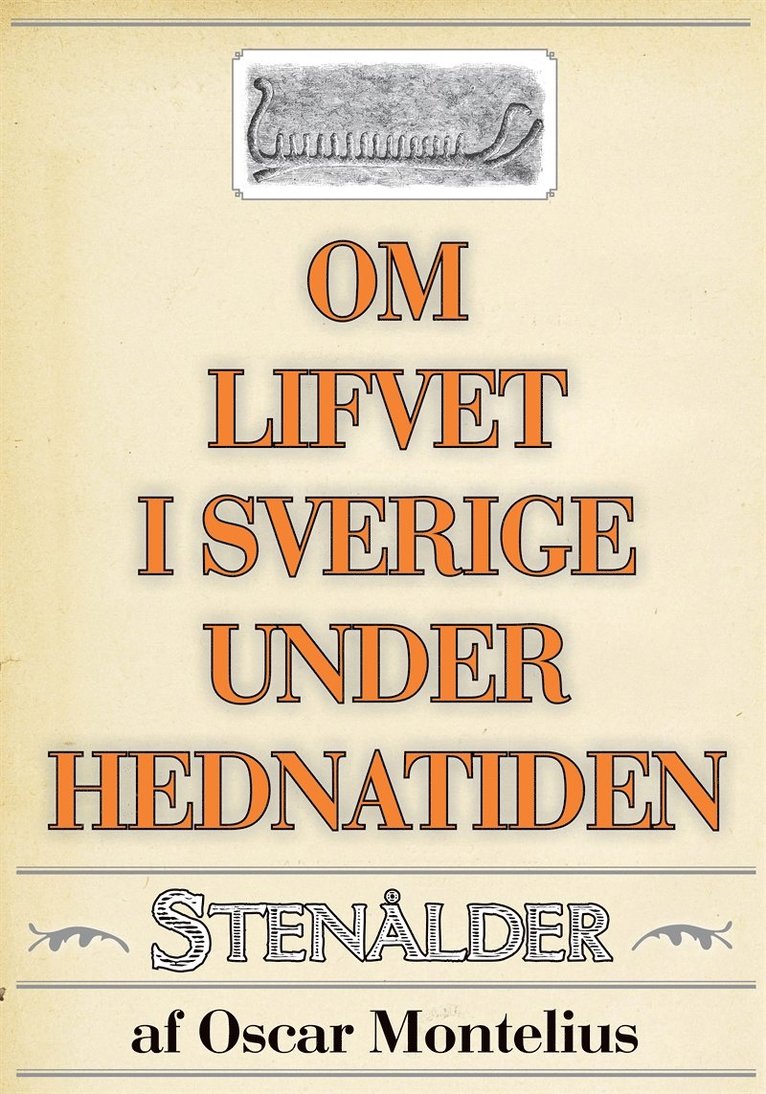 Mikael Jägerbrand, Oscar Montelius - Om lifvet i Sverige under hednatiden – Stenåldern. Återutgivning av text från 1878, E-bok