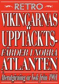 Vikingarnas upptäcktsfärder i Nordatlantiska hafvet. Återutgivning av text från 1901
