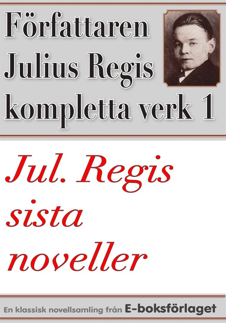Julius Regis, Mikael Jägerbrand - Sanningen om Cro-Cro. Jul. Regis’ sista noveller. Författaren Julius Regis kompletta verk nr 1, E-bok