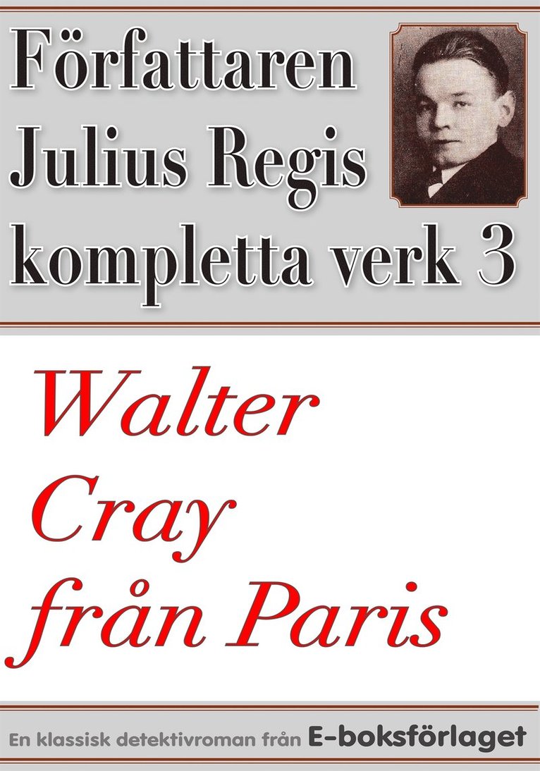 Julius Regis, Mikael Jägerbrand - Walter Cray från Paris. Författaren Julius Regis kompletta verk nr 3, E-bok