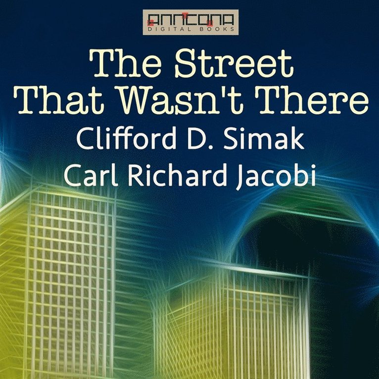 Clifford D. Simak, Carl Richard Jacobi - The Street That Wasn't There, Ljudbok