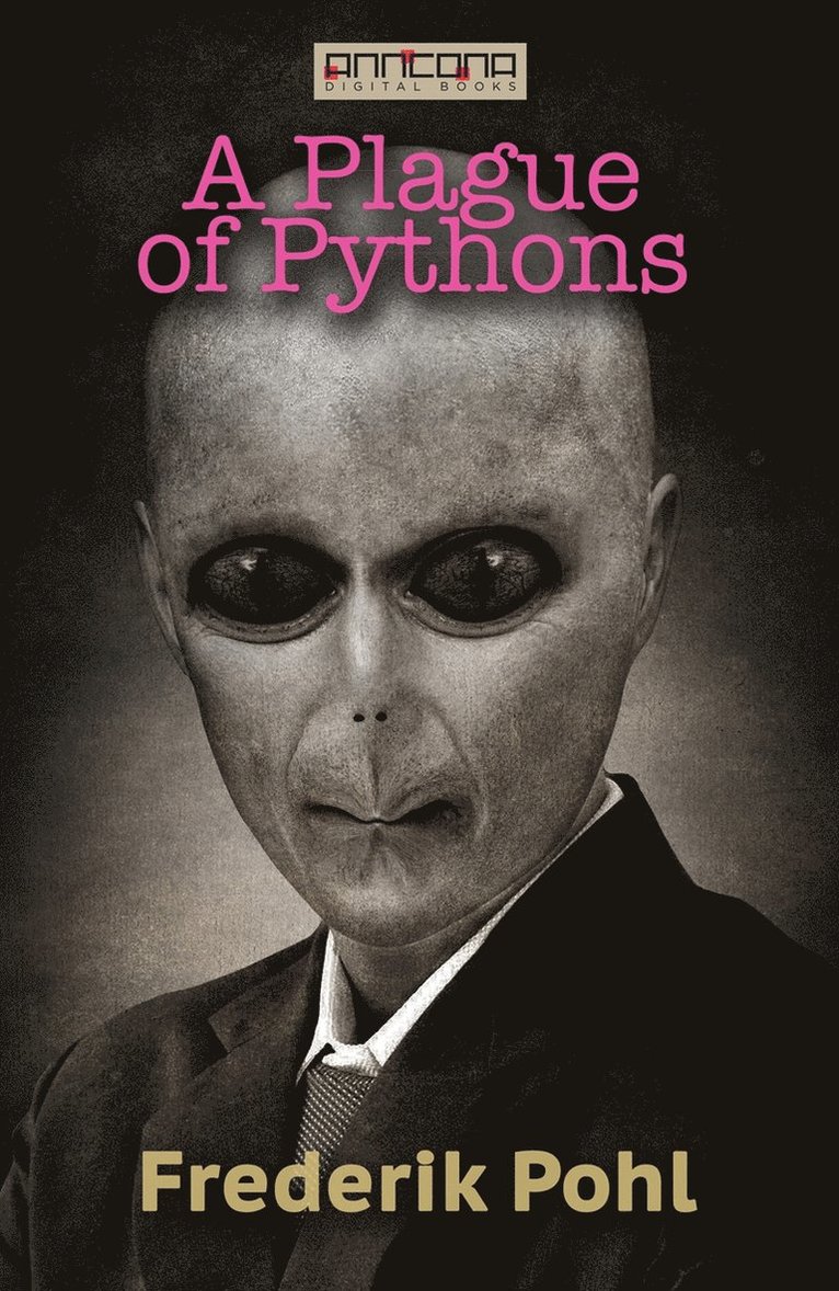 Frederik Pohl - A Plague of Pythons, E-bok