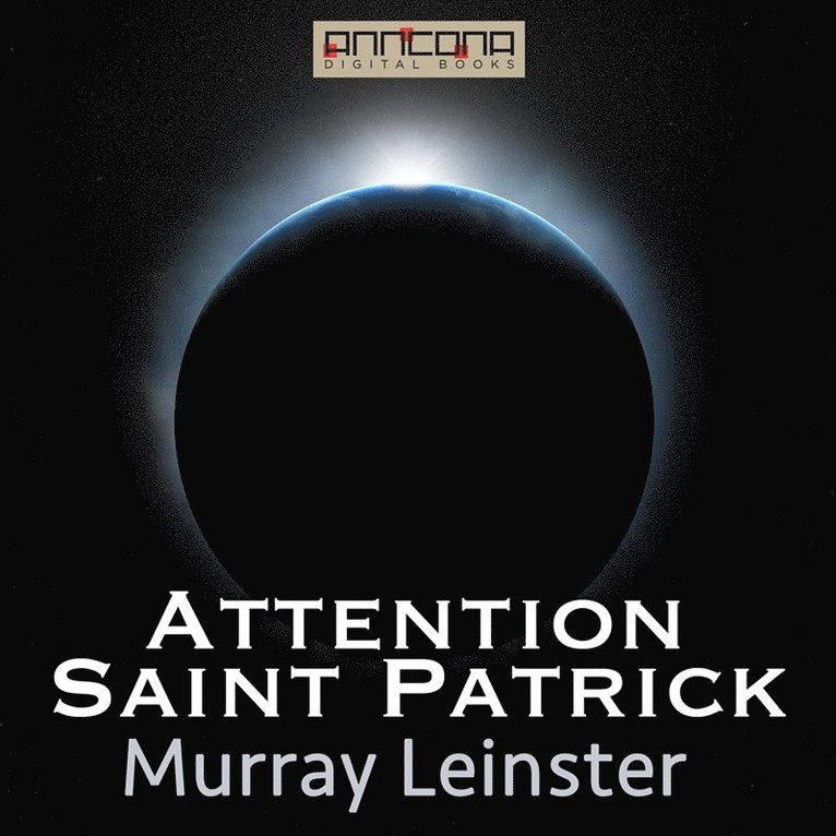 Murray Leinster - Attention Saint Patrick, Ljudbok
