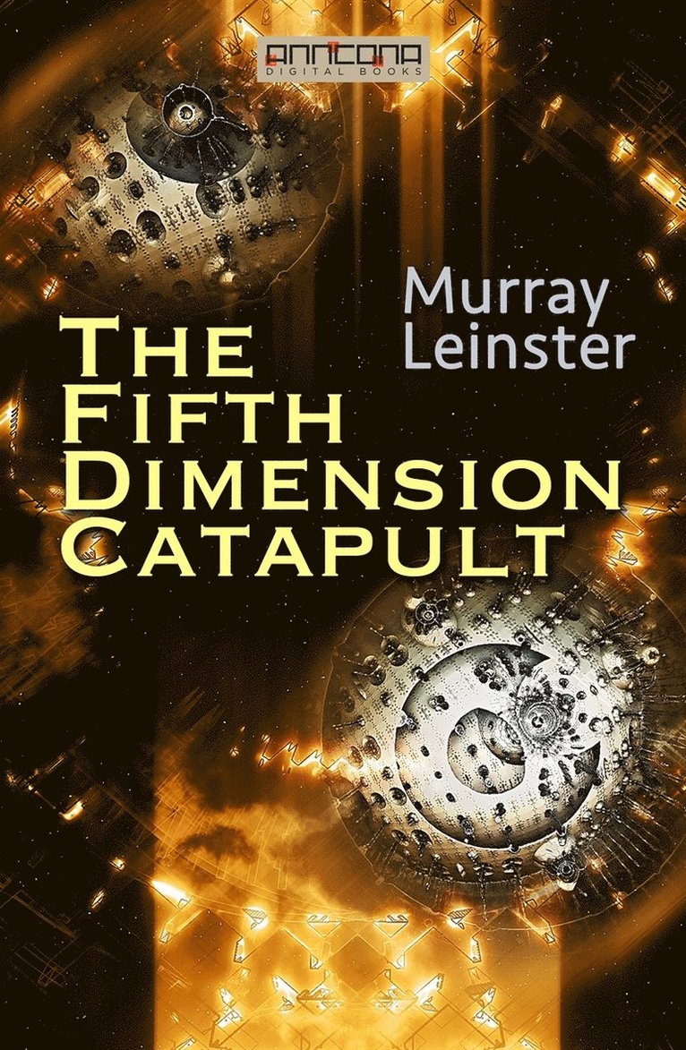 Murray Leinster - The Fifth-Dimension Catapult, E-bok