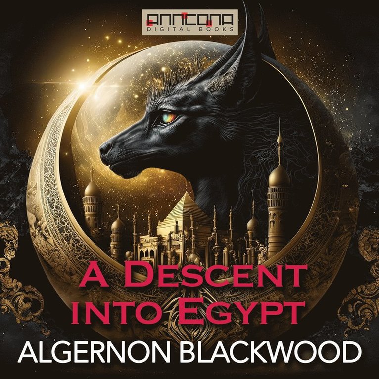 Algernon Blackwood - A Descent into Egypt, Ljudbok