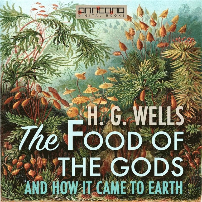 H. G. Wells - The Food of the Gods, and How It Came to Earth, Ljudbok