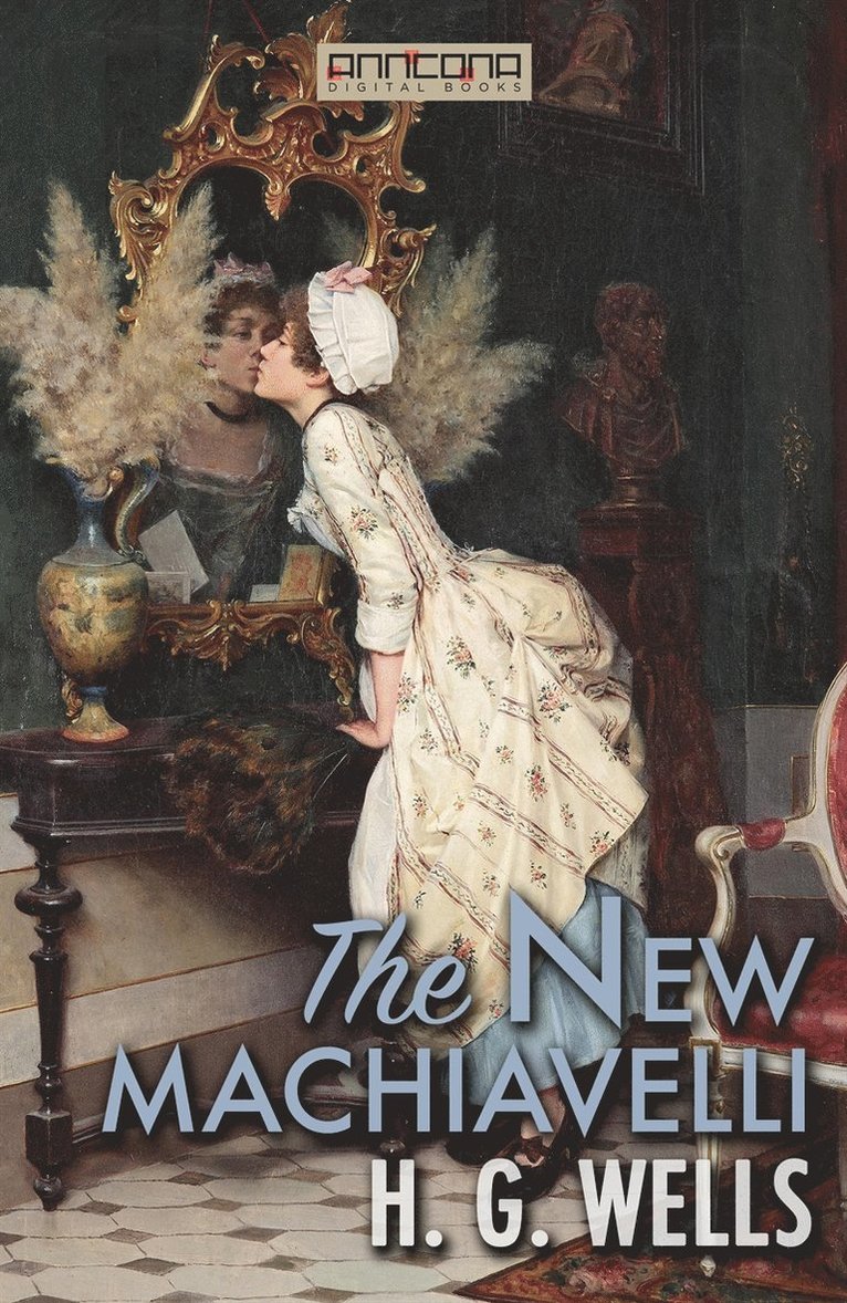 H. G. Wells - The New Machiavelli, E-bok