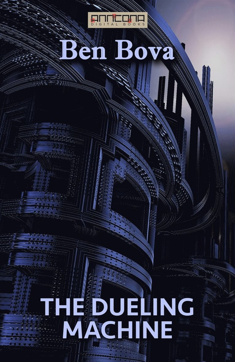 Ben Bova, Myron R. Lewis - The Dueling Machine, E-bok
