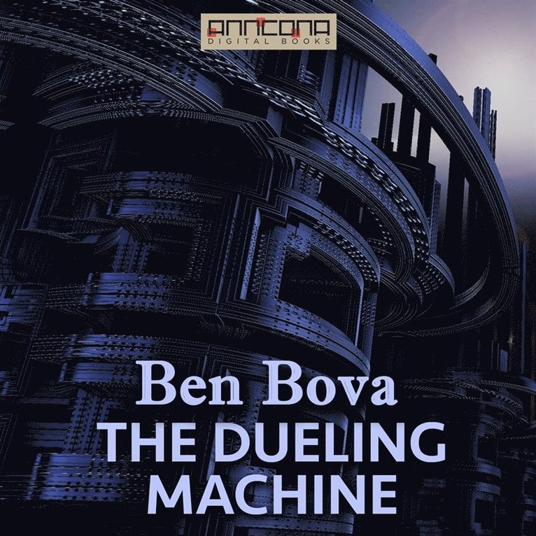 Ben Bova, Myron R. Lewis - The Dueling Machine, Ljudbok