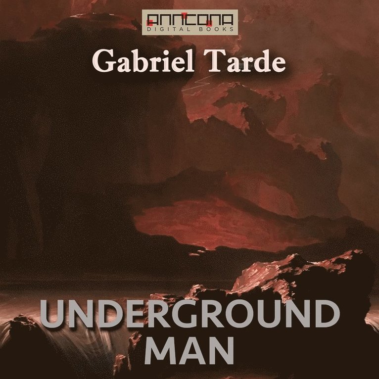 Gabriel Tarde - Underground Man, Ljudbok