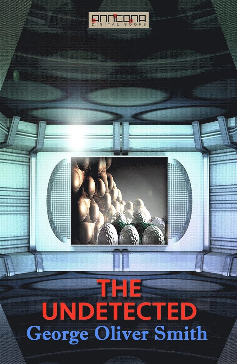 George O. Smith - The Undetected, E-bok