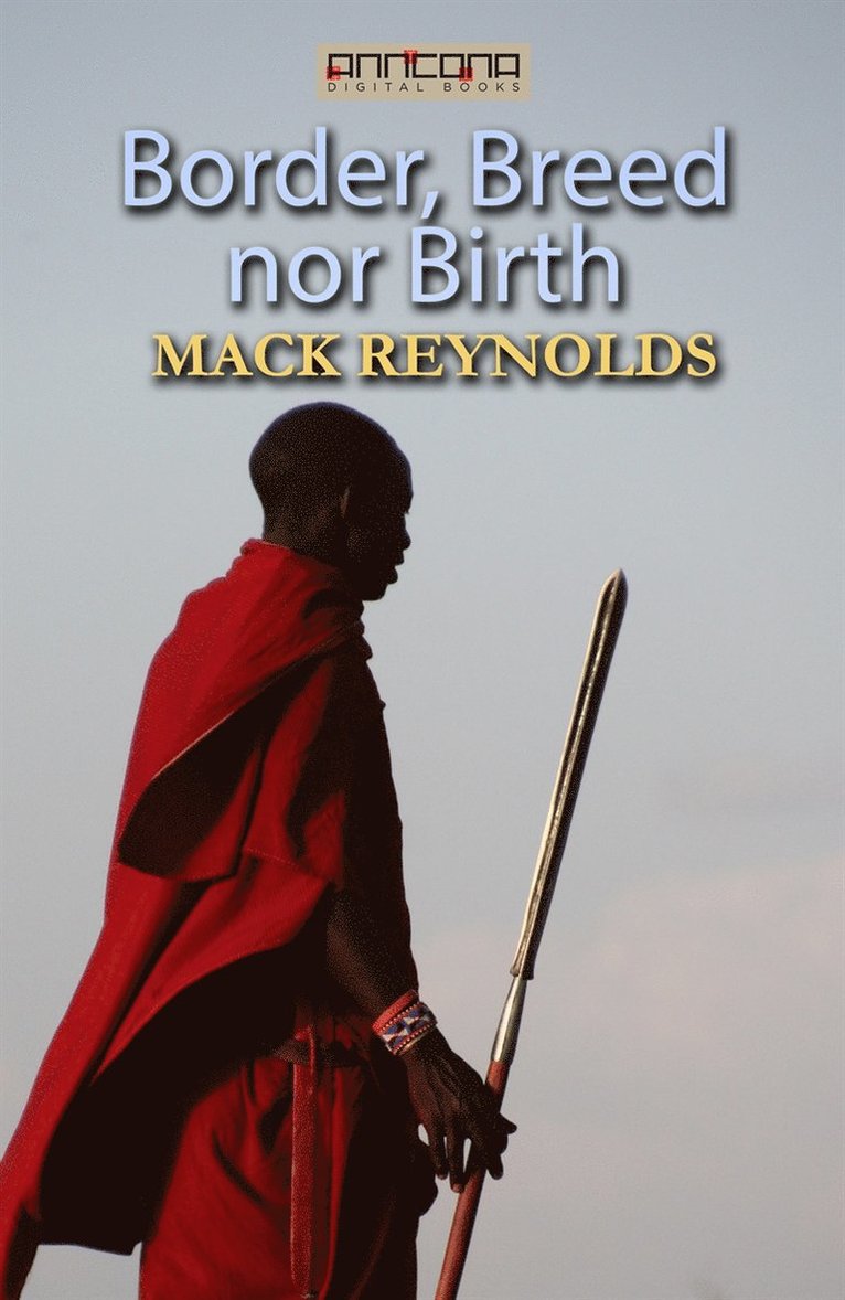 Mack Reynolds - Border, Breed nor Birth, E-bok