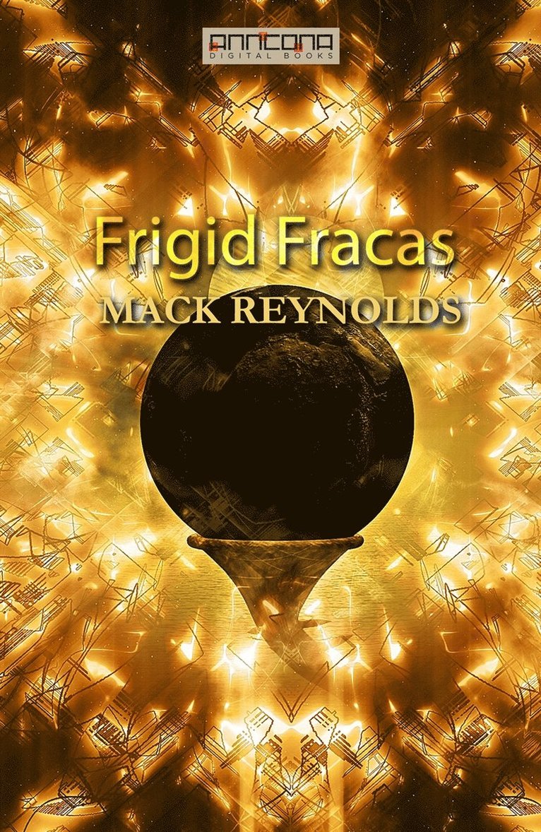 Mack Reynolds - Frigid Fracas, E-bok