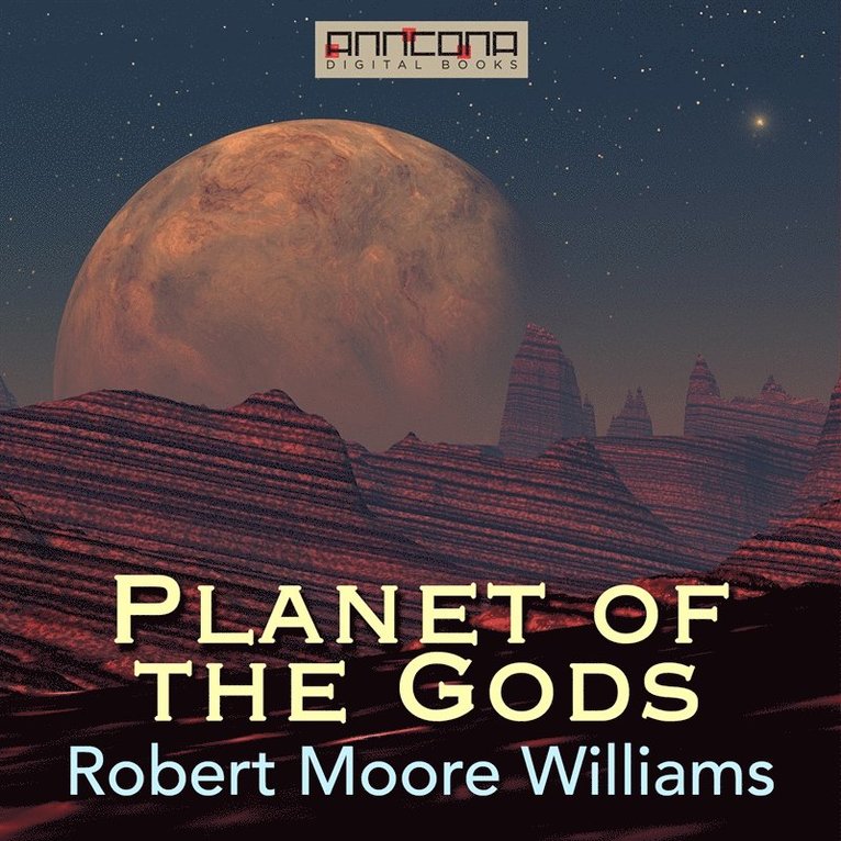 Robert Moore Williams - Planet of the Gods, Ljudbok