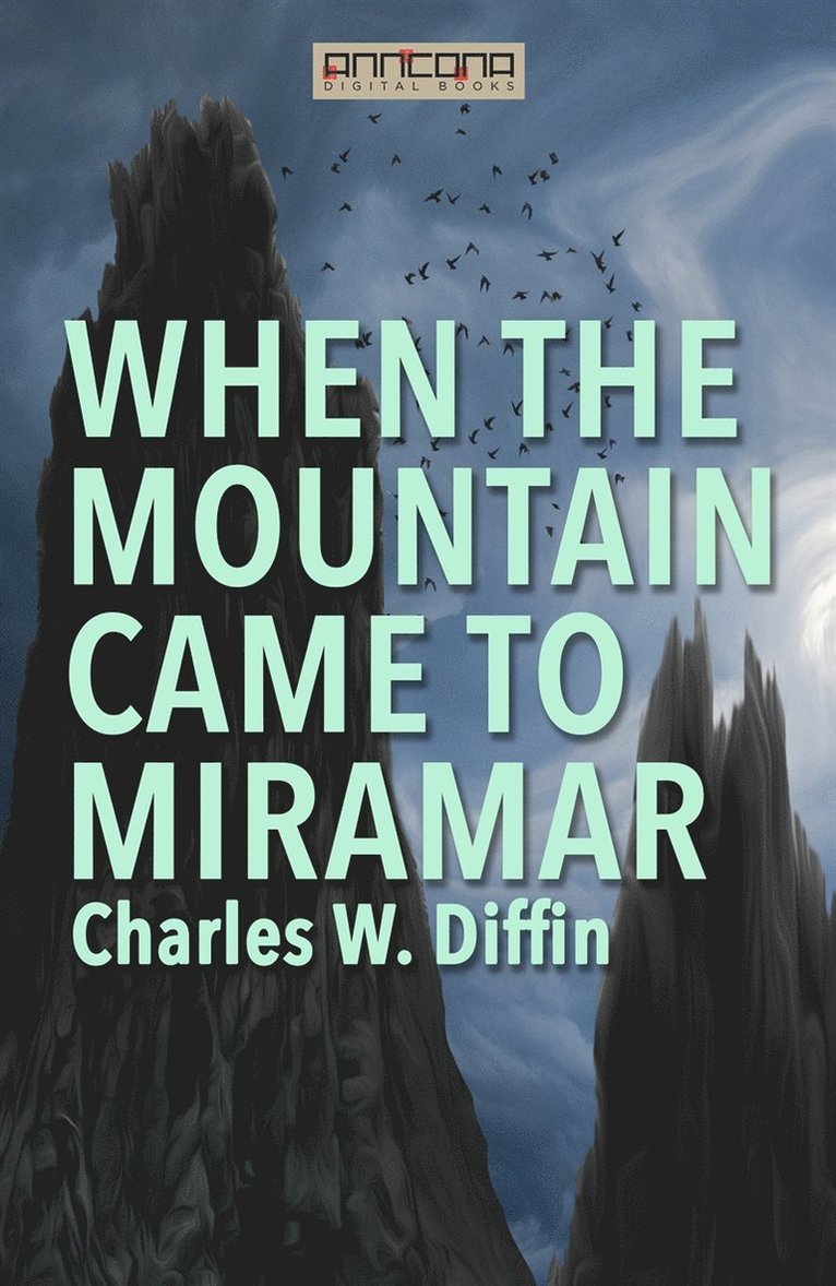 Charles W. Diffin - When the Mountain Came to Miramar, E-bok
