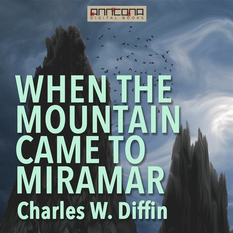 Charles W. Diffin - When the Mountain Came to Miramar, Ljudbok