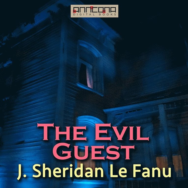 J Sheridan Le Fanu - The Evil Guest, Ljudbok