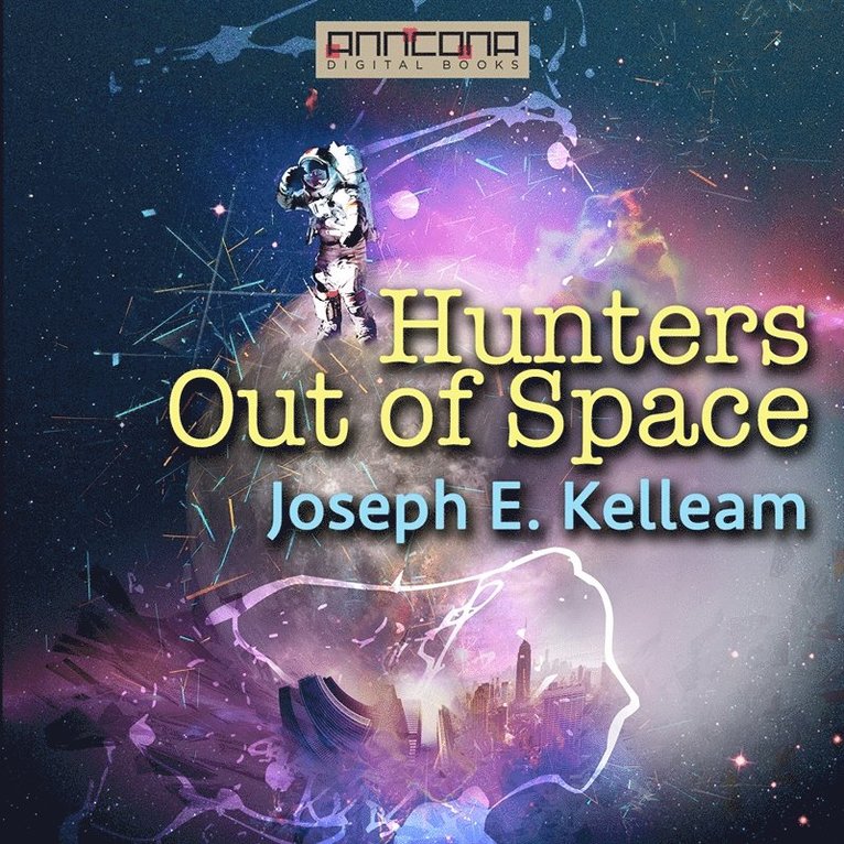 Joseph E. Kelleam - Hunters Out of Space, Ljudbok