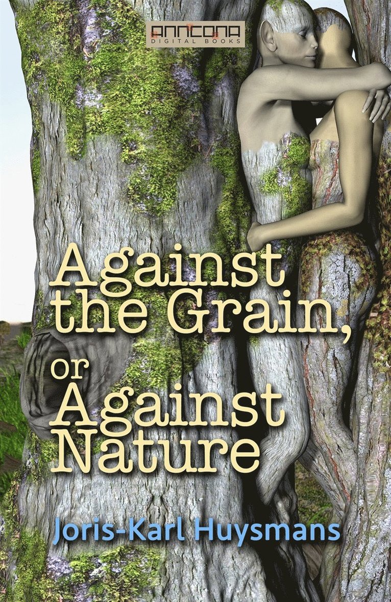 Joris-Karl Huysmans - Against the Grain or Against Nature, E-bok