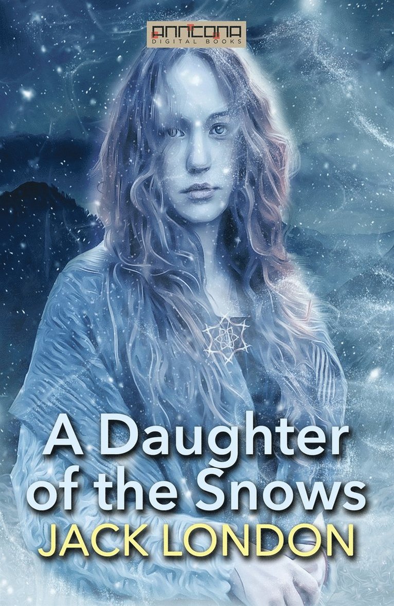 Jack London - A Daughter of the Snows, E-bok