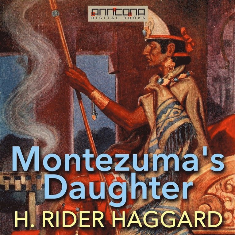 H. Rider Haggard - Montezuma's Daughter, Ljudbok