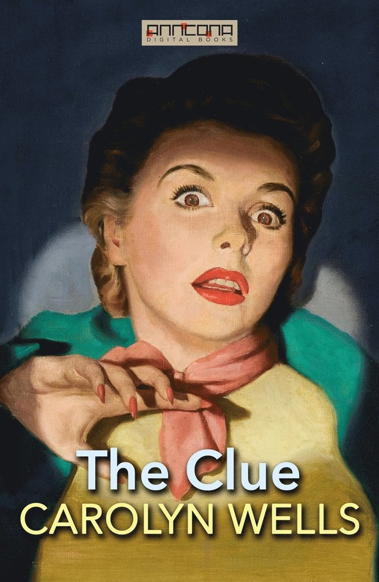 Carolyn Wells - The Clue, E-bok