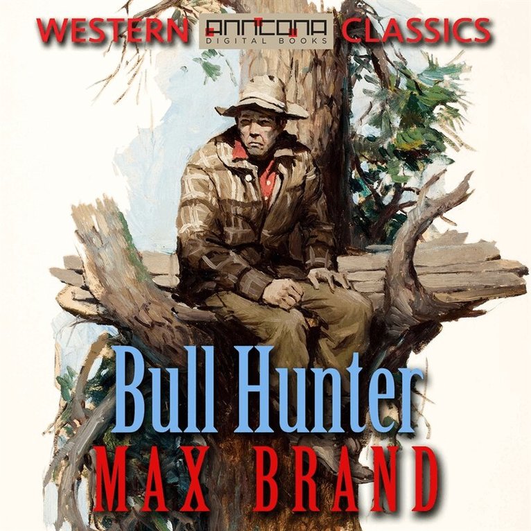 Max Brand - Bull Hunter, Ljudbok