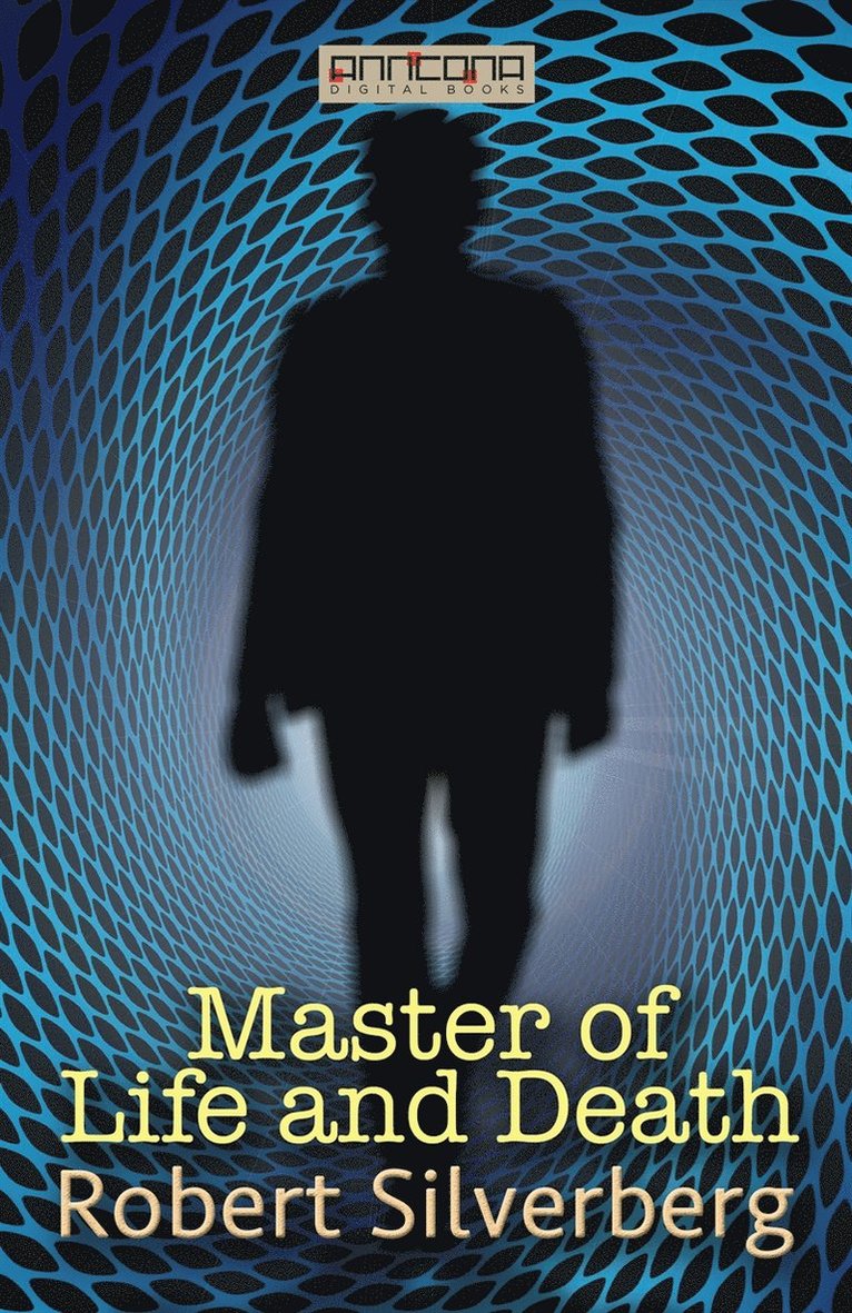 Robert Silverberg - The Master of Life and Death, E-bok