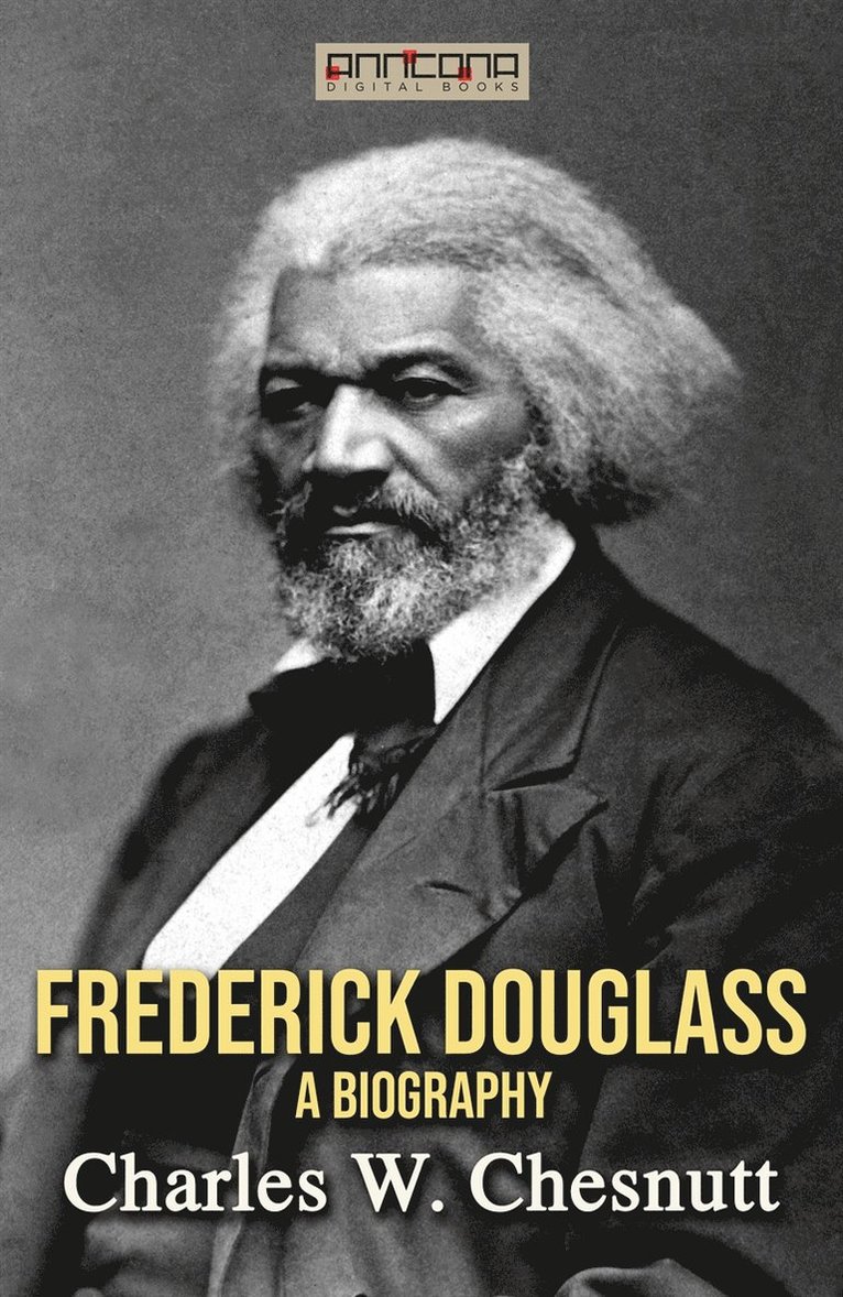 Charles Waddell Chesnutt - Frederick Douglass - A Biography, E-bok
