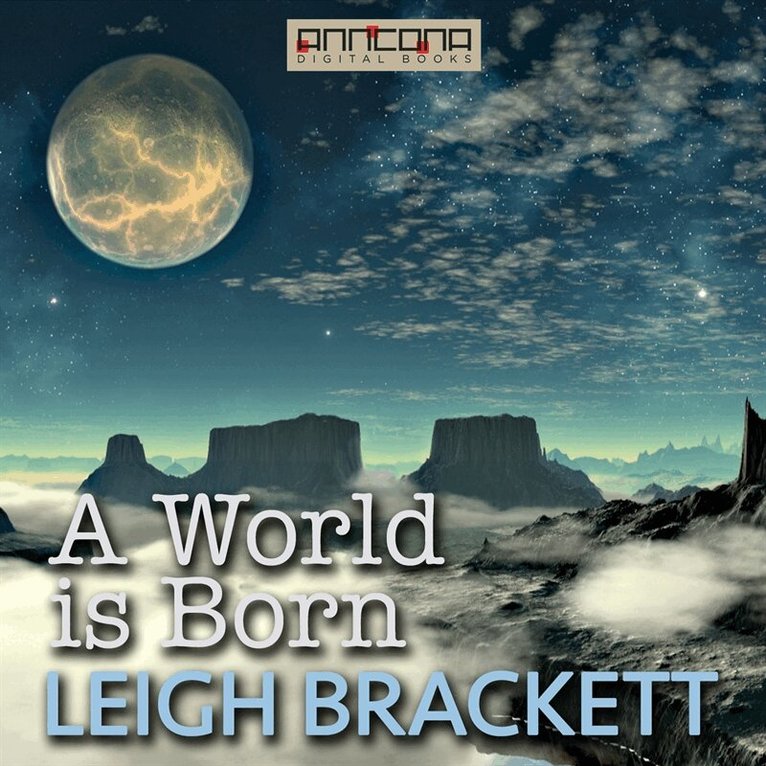 Leigh Brackett - A World is Born, Ljudbok