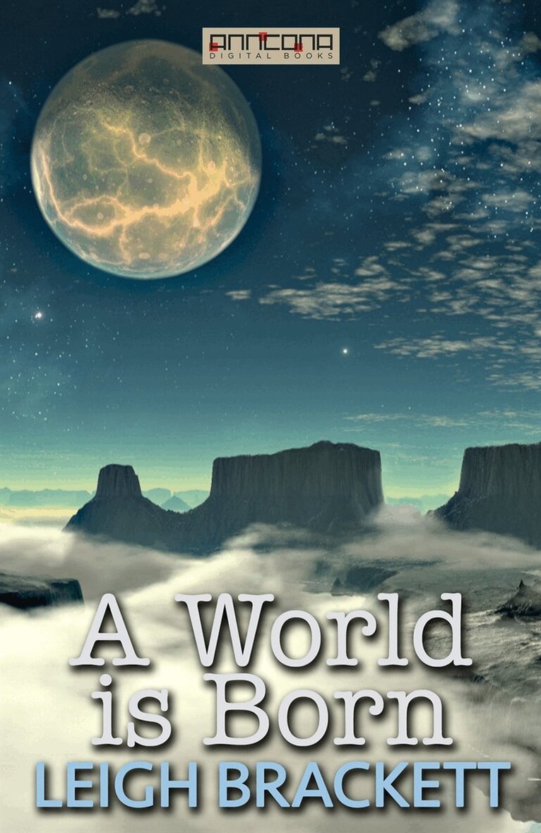 Leigh Brackett - A World is Born, E-bok