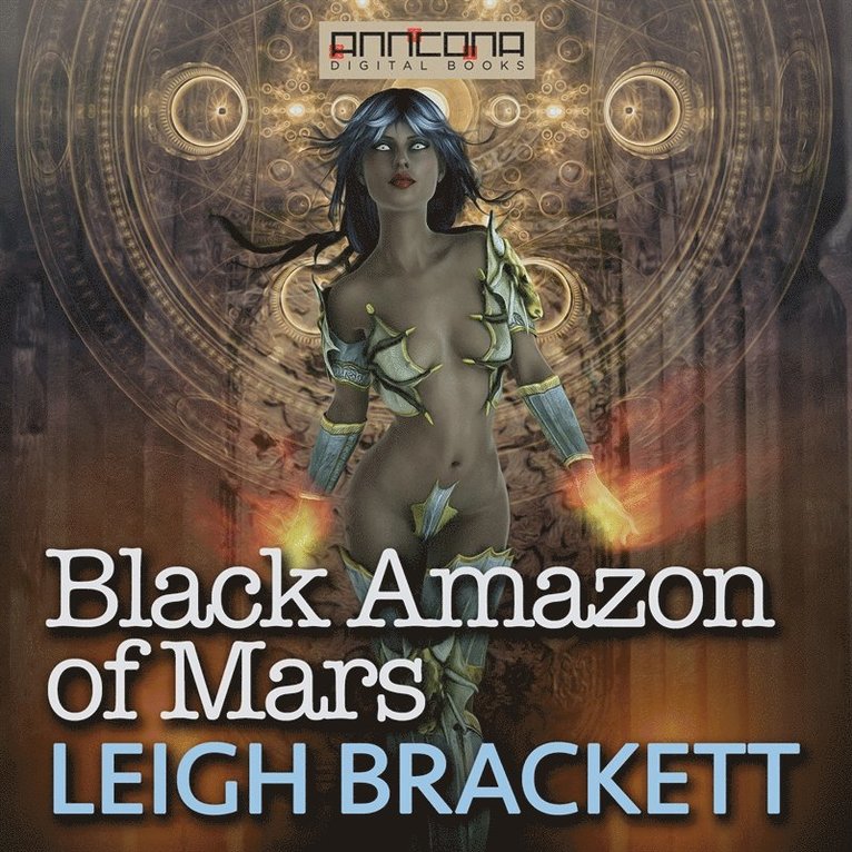 Leigh Brackett - Black Amazon of Mars, Ljudbok