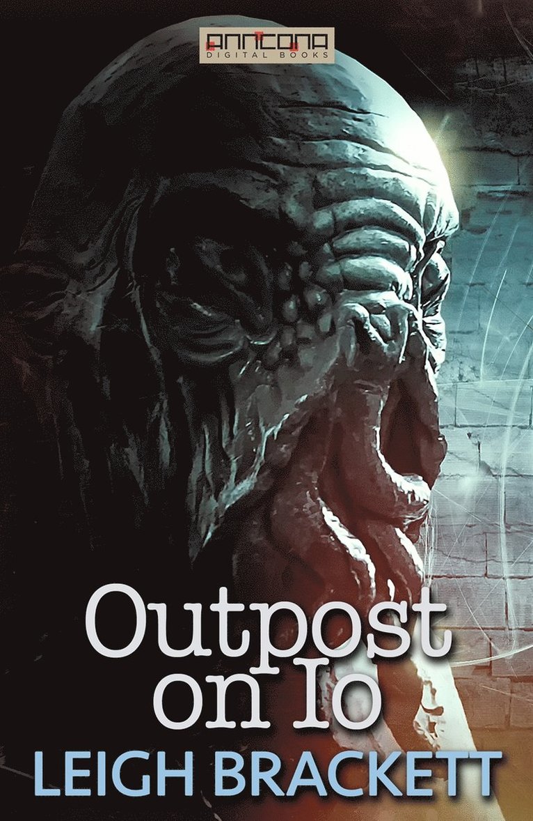Leigh Brackett - Outpost on Io, E-bok
