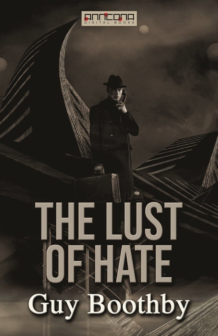 Guy Boothby - The Lust of Hate, E-bok